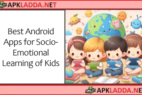 Best Android Apps for Socio-Emotional Learning of Kids Best Android Apps for Socio-Emotional Learning of Kids